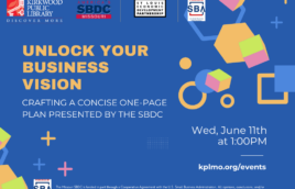 Blue background with the Kirkwood Public Library logo, the SBDC, St. Louis Development Partnership, and SBA logos at the top. There are colorful shapes all over. In Yellow writing it says, "Unlock your business vision." Below in white print it says, "Crafting a Concise One-Page Plan Presented by the SBDC" and then offset to the right in white it says, "Wed, June 11th at 1:00PM. kplmo.org/events." At the bottom is an SBA logo with white text that reads, "The Missouri SBDC is funded in part through a Cooperative Agreement with the U.S. Small Business Administration. All opinions, conclusions, and/or recommendations expressed herein are those of the author(s) and do not necessarily reflect the views of the SBA. Reasonable accommodations for persons with disabilities will be made if requested at least two weeks in advance. Contact Colleen Mulvihill at cmulvihill@stlpartnership.com or 314-615-7694."