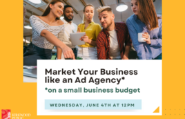 A yellow background with an image of a mixed-race and mixed gender team of 5 people pointing and looking at information over a desk. They are casually dressed. The text says, "Market Your Business like an ad agency* *On a small business budget." Below the text is a blue box with "Wednesday June 4th at 12PM." the text is green. Underneath that box is white text that reads, "kplmo.org/events"