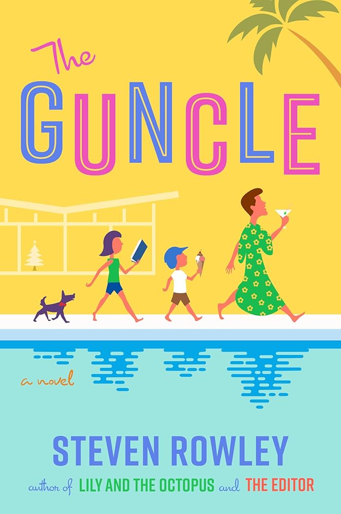 On a yellow background there is a drawn palm tree in the upper right hand corner. In pink and blue letters it says "The Guncle". There is a drawn white house in the background and three people and a dog walk in front of a pool with their reflections. The first is a ma with brown hair in a green caftan holding a martini, the next a boy in brown shorts with a white shirt and a blue cap holding an ice cream cone, a girl is third with a green shirt and blue shorts and brown hair, she is holding a book. The final is a dog with a red bandana.