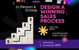 A black background with bright pinks and blues and yellows exploding on the page. There are 4 logos at the top, one for Kirkwood Public Library, one for the Small Business Development Center, one for the St. Louis Economic Development Partnership, and one for the Small Business Administration. Underneath the logos are the words, "In Person & Online. Design a Winning Sales Process." Design a winning sales process is in bright pink. Below that are two firework graphics, one in yellow and another in pink. Next to those two graphics are the words "with the SBDC" and "and Kirkwood Public Library." To the left of those words is a graphic of a stairstep image in white with black letters on each step that spell S, A, L, E, S (Sales) with an arrow going up each step. Along the bottom is a purple banner and in that purple banner in white text are the words, "Wednesday, 16 July at 12PM." At the bottom there is a Small Business Administration logo and next to it in small print it reads, "The Missouri SBDC is funded in part through a Cooperative Agreement with the U.S. Small Business Administration. All opinions, conclusions, and/or recommendations expressed herein are those of the author(s) and do not necessarily reflect the views of the SBA. Reasonable accommodations for persons with disabilities will be made if requested at least two weeks in advance. Contact Colleen Mulvihill at cmulvihill@stlpartnership.com or 314-615-7694."