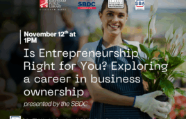 The logos for Kirkwood Public Library, SBA, SBDC, and the St. Louis Economic Development Partnership at the top of the page. There is an image in the background of a person in an apron and gloves holding some plants with plants in the background. There is a dark gradient over the image. White text over it says, "November 12th at 1PM. Is Entrepreneurship Right for You? Exploring a career in business ownership. presented by the SBDC." There is text below in small print that reads "The Missouri SBDC is funded in part through a Cooperative Agreement with the U.S. Small Business Administration. All opinions, conclusions, and/or recommendations expressed herein are those of the author(s) and do not necessarily reflect the views of the SBA. Reasonable accommodations for persons with disabilities will be made if requested at least two weeks in advance. Contact Colleen Mulvihill at cmulvihill@stlpartnership.com or 314-615-7694."