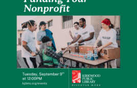 A green background with white text at the top that says "Funding your Nonprofit." The image below is a group of people in white volunteer t-shirts at a table handing out items. Under the photo is the text "Tuesday, September 9th at 12:00PM. kplmo.org/events" and then the Kirkwood public library logo in red and white is next to it.