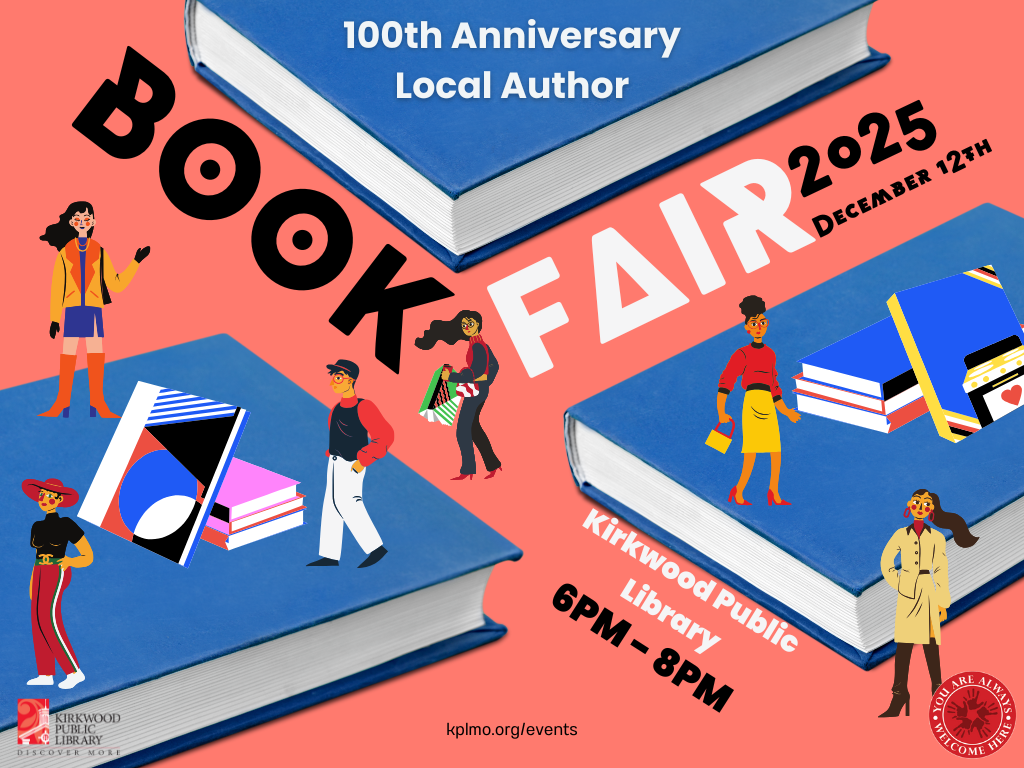On an orange background with three blue books placed at angles. There is text in black that says, "Book" and in white at an angle it says "Fair." In black text next to fair it says "2025. December 12th." There are graphical people dressed trendily walking around the books with books in their hands. Next to one of the blue graphical books it says "Kirkwood Public Library. 6PM - 8PM" and below that it says "kplmo.org/events." At the bottom in the lefthand corner is a black and red Kirkwood Public Library logo and in the lower right-hand corner is a black and red logo that says "all are welcome here."