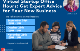 A navy blue background. At the top in White text is says, "Virtual Startup Office Hours: Get Expert Advice for your New Business." Next to the text is a picture of the expert in a pink suit with pink hair. She has long hair and is smiling. It says, "with Mary Scott" under the photo. Beneath the title text in white and smaller print it says, "We Talk Business on Wednesdays." There are four light blue boxes beneath. Each box has white text and reads, "September 24th 12PM - 1PM" "October 29th 12PM - 1PM" "November 26th 12PM - 1PM." Next to the blue boxes is a picture of three people working together. One has a gray long sleeve shirt on and short brown hair, another has a striped shirt on and brown hair, and a third is in a suit with long blond hair. At the bottom it says, "Register for the Zoom Link. kplmo.org/events." There is a Red and white Kirkwood Public Library logo in the bottom left-hand corner.