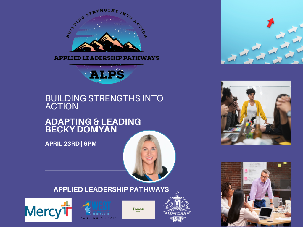 A purple background with an Applied Leadership Pathways logo at the top. White text says Applied Leadership Pathways Adapting & Leading Change with Becky Domyan. April 23rd | 6PM. There is a picture of Becky to the side and below it are 4 logos. One for Mercy, one for West Community Credit Union, one for panera and one for kirkwood public library. There are three images down the right hand side that different images of change.