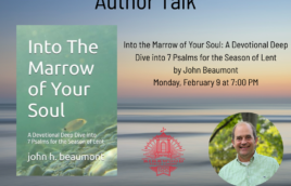 An image of the author and the title of their book on a sunset ocean background. The Title of the book is into the marrow of your soul. The text says this is an author talk Into the Marrow of Your Soul: A Devotional Deep Dive into 7 Psalms for the Season of Lent by John Beaumont Monday, February 9th at 7:00 PM