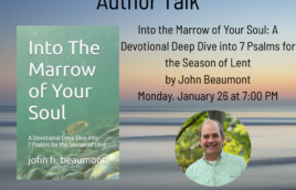 An image of the author and the title of their book on a sunset ocean background. The Title of the book is into the marrow of your soul. The text says this is an author talk Into the Marrow of Your Soul: A Devotional Deep Dive into 7 Psalms for the Season of Lent by John Beaumont Monday, January 26 at 7:00 PM