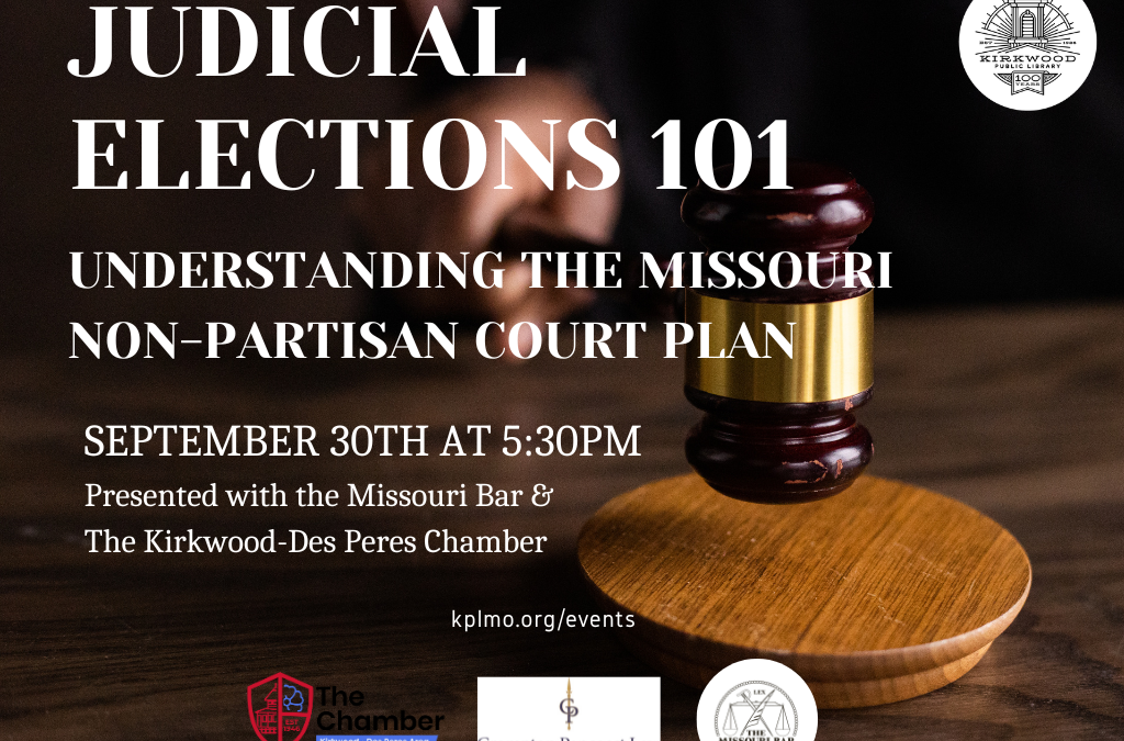Judicial Elections 101: Understanding the Missouri Non-Partisan Court Plan with The Missouri Bar and the Kirkwood-Des Peres Chamber 